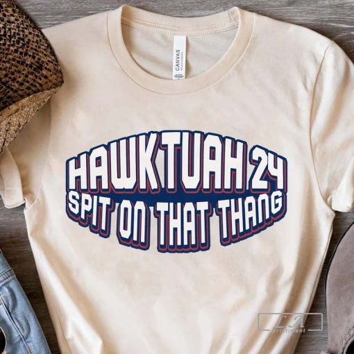 Hawk Tuah 24 Spit on That Thang Shirt, Hawk Tuah 24 Funny Shirt