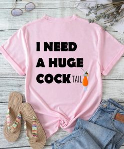 I Need a Huge Cocktail Shirt