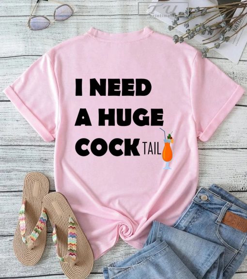 I Need a Huge Cocktail Shirt