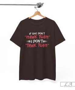 If She Don't Hawk Tuah I Don't Tawk Tuah T-shirt, Funny Social Media Trend Shirt