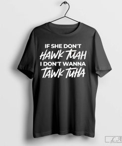 If She Don't Hawk Tuah Shirt I Don't Wanna Tawk Tuha Shirt