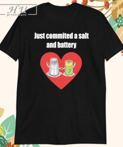 Just Commited A Salt And Battery Shirt