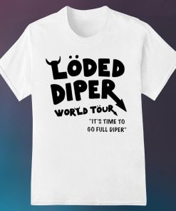 Loded Diper World Tour It's Time to Go Full Diper Shirt