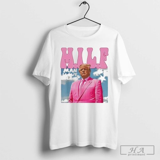 MILF Man I Love Felons Funny Trump Pink 2024 For President T-Shirt