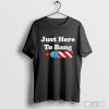 Official 4th Of July Just Here to Bang 2024 T-Shirt