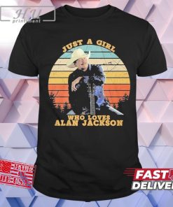 Alan Jackson Just A Girl Who Loves Shirt