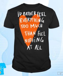 Official Beautiful Bastard Feel Everything Shirt