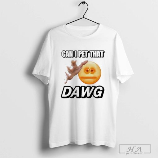 Official Can I Pet That Dawg Cringey Tee Shirt