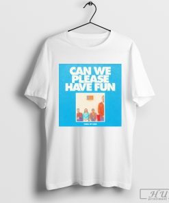 Official Can We Please Have Fun T-Shirt