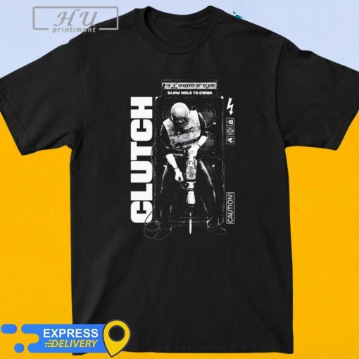 Official Clutch Slow Hole To China shirt