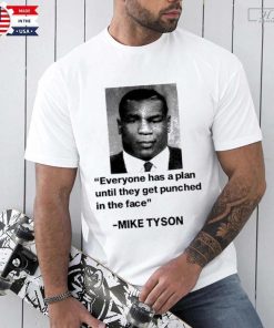 Official Everyone Has A Plan Until They Get Punched In The Face Mike Tyson Shirt