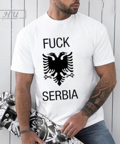 Fuck Serbia T Shirt