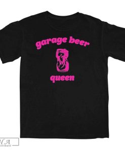 Official Garage Beer Queen Shirt