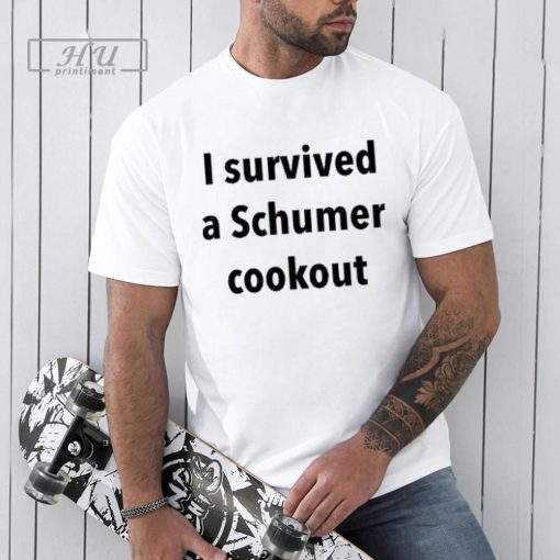 I Survived A Schumer Cookout Tee Shirt