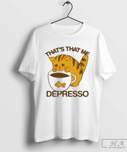 Official That’s that me depresso T-Shirt