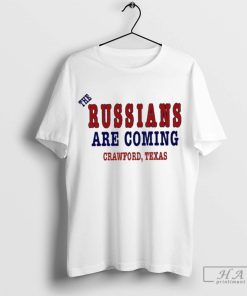 Official The Russians Are Coming Crawford Texas T Shirt