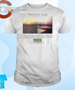 There Is A Voice That Doesn't Use Words Listen House T-Shirt