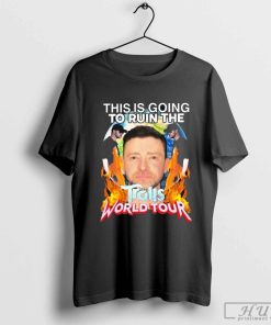 This Is Going To Ruin The Trolls World Tour Shirt