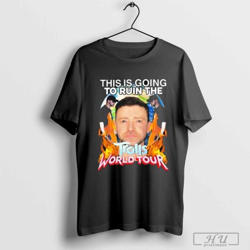 This Is Going To Ruin The Trolls World Tour Shirt