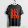 Willie Mays Say Hey Kid T-Shirt