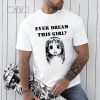 Yourwiredangel Ever Dream This Girl T Shirt