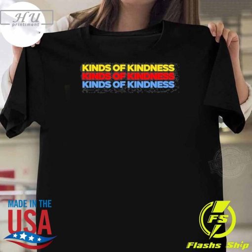 Original Kinds Of Kindness Tee T-Shirt