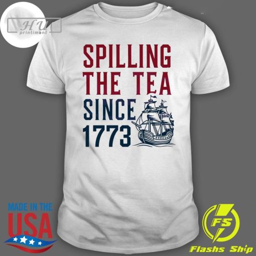 Original Spilling The Tea Since 1773 4th Of July T-shirt