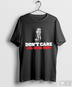 Premium 2024 Don't Care Still Voting Trump T-shirt