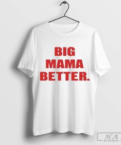 Premium Big Latto Wearing Big Mama Better Shirt