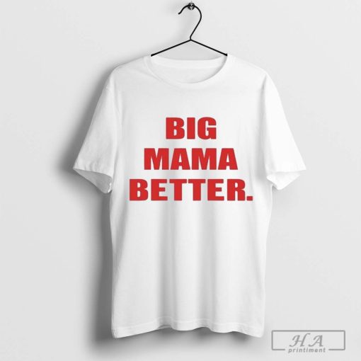 Premium Big Latto Wearing Big Mama Better Shirt