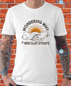 Red Clay Strays Wondering Why T-Shirts