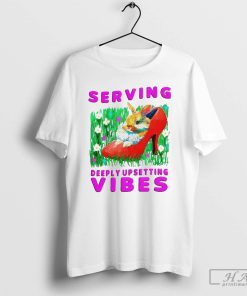 Serving Deeply Upsetting Vibes T-Shirt