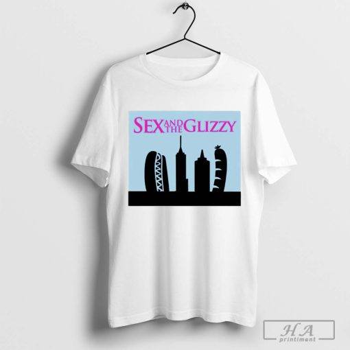 Sex and the glizzy shirt