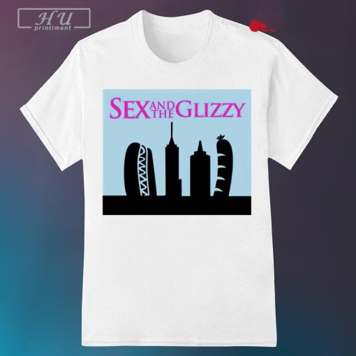 Sex and the glizzy shirt, hoodie, sweater