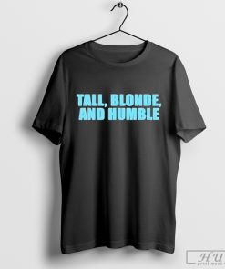 Tall Blonde And Humble T-Shirt