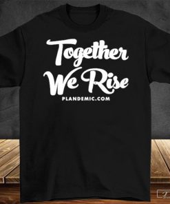 Together We Rise Plandemic Dot Com Shirt