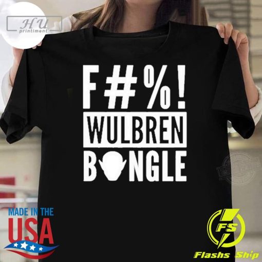 Top F#%! Wulbren Bongle T-shirt