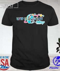 Wtf Is A Gyatt Hatsune Miku T Shirt