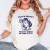 Yes I'm Pretty Pretty Tired Of This Bullshit T-Shirt, Hilarious Saying Shirt