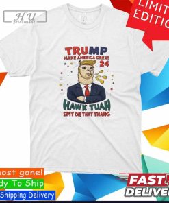 rump Make America Great 2024 Hawk Tuah Spit On That Thing shirt