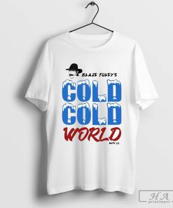 2024 Bout Half Past Dead Cold Cold World T-Shirt