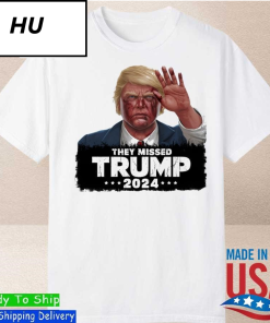 Official THEY MISSED Donald Trump Shot 2024 T-Shirt