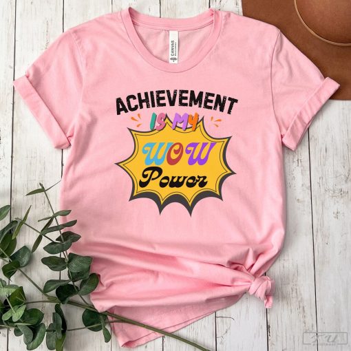 Achievement My Wow-Factor Shirt