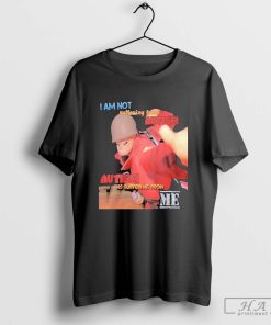 Autism Is Suffering From Me T-shirt