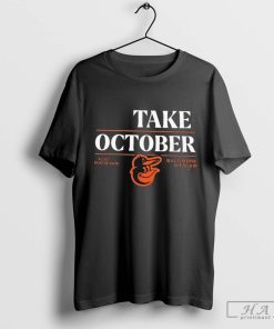 Baltimore Orioles Take October 2024 T-shirt