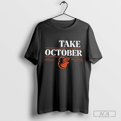 Baltimore Orioles Take October 2024 T-shirt