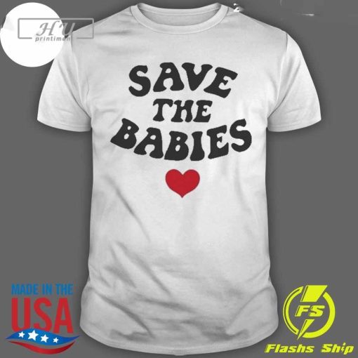 Best Natural Save The Babies T-Shirt