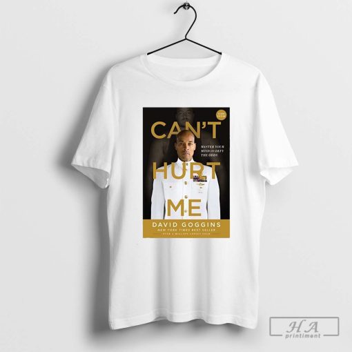 Can’t Hurt Me Master Your Mind and Defy the Odds 2024 Shirt