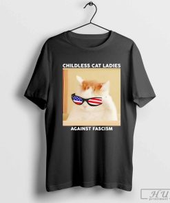 Childless cat ladies against fascism shirt