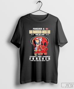 Deadpool And Wolverine Forever A San Francisco 49ers Fan Win Or Lose Unisex T-Shirt